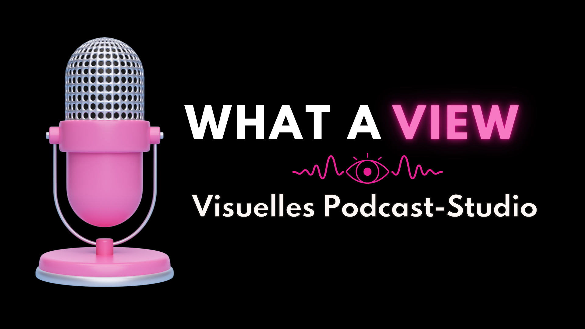 Eine Illustration mit einen Mikrofon und der Aufschrift: What A View - Visuelles Podcast-Studio.